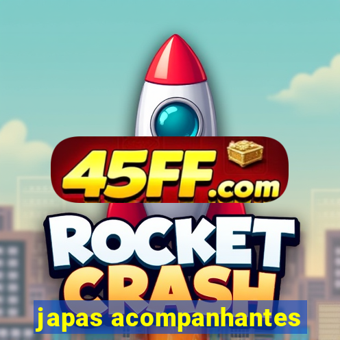 japas acompanhantes